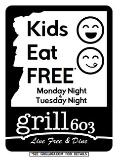 Kids eat free at Grill 603 in Milford, NH on Monday and Tuesday night.